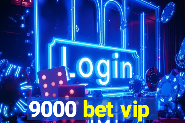 9000 bet vip